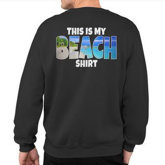 Beach Ocean Vacation Souvenir Keepsake Sand Water Sea Sweatshirt Back Print - Monsterry