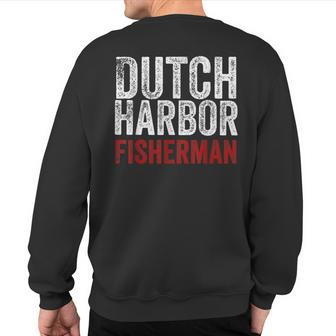 Bering Sea Fisherman Second To None Dutch Harbor Alaska Ak Sweatshirt Back Print - Monsterry