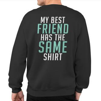 My Best Friend Has The Same Friendship Sweatshirt Back Print - Monsterry