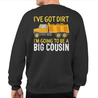 Big Cousin Construction Truck Dump I've Got Dirt Baby Reveal Sweatshirt Back Print - Monsterry UK