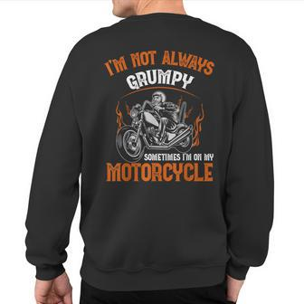 Biker I'm Not Always Grumpy Sometimes I'm On My Motorcycle Sweatshirt Back Print - Monsterry CA