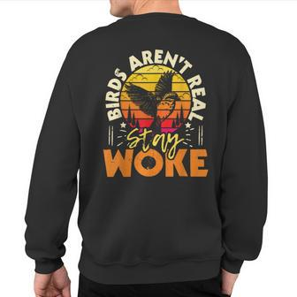 Birds Aren’T Real Stay Woke Birding Bird Watching Birder Sweatshirt Back Print - Monsterry CA