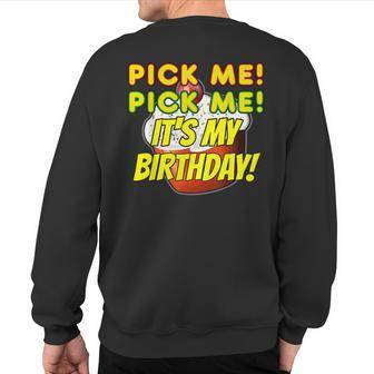 Birthday Cake Pick Me It's My Birthday Game Show Contestant Sweatshirt Back Print - Monsterry
