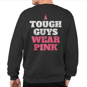 Breast Cancer Awareness Tough Guys Wear Pink Sweatshirt Back Print - Monsterry