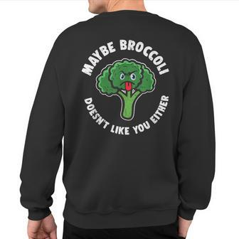 Broccoli Don't Like You Either Vegan Veggie Sweatshirt Back Print - Monsterry AU