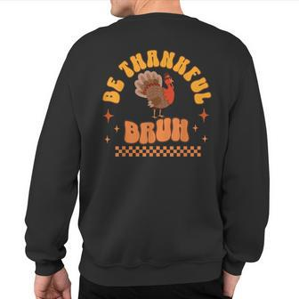 Bruh Meme Thanksgiving Turkey Boys Thankful Retro Sweatshirt Back Print - Seseable