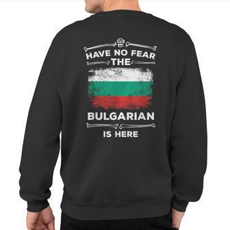 Bulgaria Have No Fear The Bulgarian Is Here Bulgarian Flag Sweatshirt Back Print - Monsterry UK