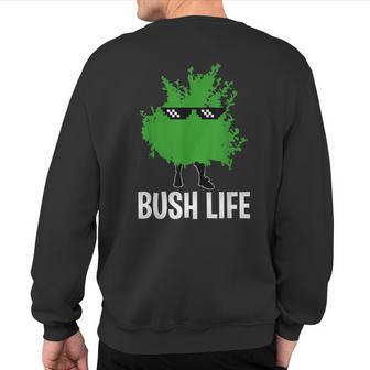 Bush Bush Life I'm A Bush Camper Be The Bush T Sweatshirt Back Print - Monsterry AU