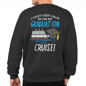 Cant Keep Calm Graduation Cruise Cruising Vacation Trip Sweatshirt Back Print - Monsterry