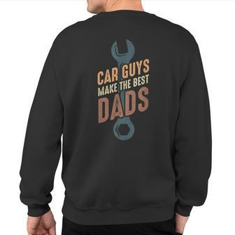 Car Guys Make The Best Dads Fathers Day Mechanic Dad Sweatshirt Back Print - Monsterry UK