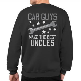 Car Guys Make The Best Uncles Garage Auto Mechanic Men Sweatshirt Back Print - Monsterry CA
