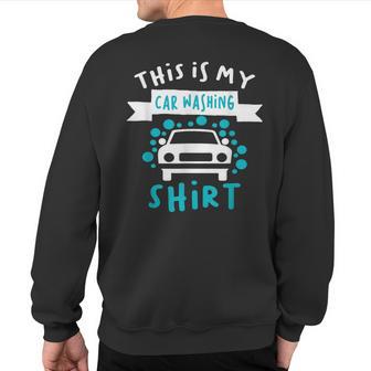 This Is My Car Washing Auto Detailing Car Detailer Sweatshirt Back Print - Monsterry UK