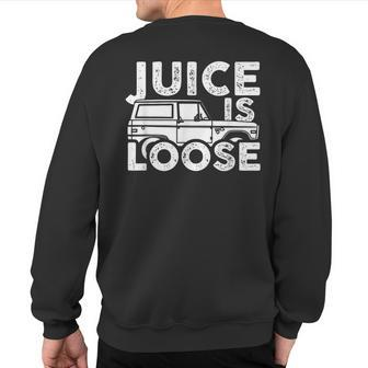 Cars Juice Is Loose Sarcasm Dad Grandpa Sweatshirt Back Print - Monsterry AU