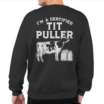 Certified Tit Puller Cow Farming Farm Animal Farmer Sweatshirt Back Print - Monsterry UK