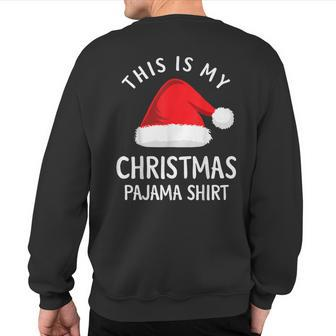 This Is My Christmas Pajama Christmas T Sweatshirt Back Print - Monsterry