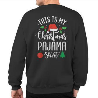 This Is My Christmas Pajama Xmas Sweatshirt Back Print - Monsterry AU