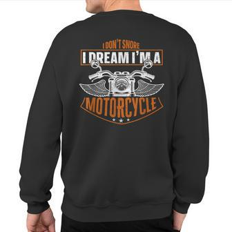 Classic Biker I Don't Snore I Dream I'm A Motorcycle Sweatshirt Back Print - Monsterry CA