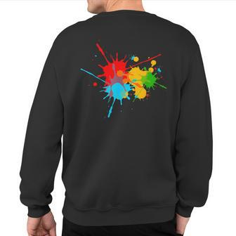 Colorful Paint Splatters Color Your Life Happiness Joy Fun Sweatshirt Back Print - Monsterry CA