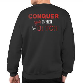 Conquer Your Inner Bitch Sweatshirt Back Print - Monsterry AU