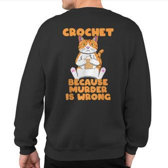 Crochet Because Murder Is Wrong Cat Crochet Sweatshirt Back Print - Monsterry
