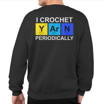 I Crochet Yarn Periodically Crocheting Sweatshirt Back Print - Monsterry