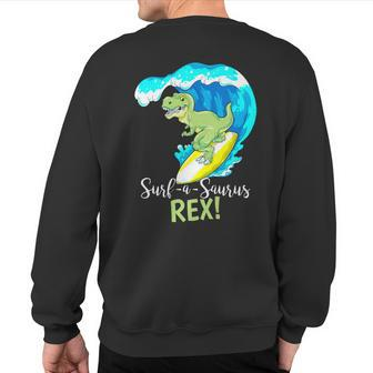 Cute Surfing Dinosaur Surf A Saurus Rex Ride The Waves Sweatshirt Back Print - Monsterry UK