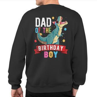 Dad Of The Birthday Boy Matching Trex Birthday Party Sweatshirt Back Print - Monsterry