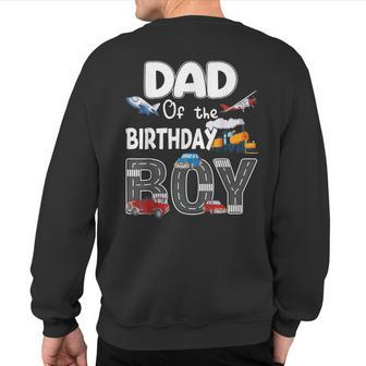 Dad Of The Birthday Boy Trains Cars Fire Trucks Airplane Sweatshirt Back Print - Monsterry CA