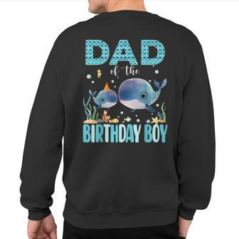Dad Of The Birthday Boy Whale Shark Sea Fish Ocean Whale Sweatshirt Back Print - Monsterry CA
