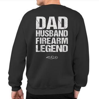 Dad Husband Firearm Legend Gun Collector Weapon Sweatshirt Back Print - Monsterry
