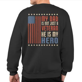 My Dad Is Not Just A Veteran He's My Hero Father's Day Sweatshirt Back Print - Monsterry AU