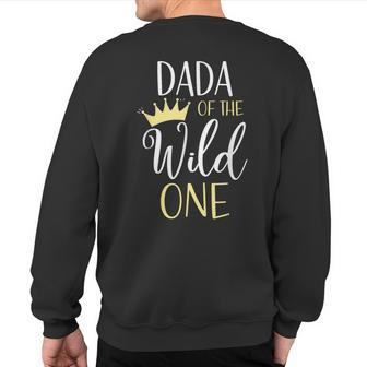 Dada Of The Wild One First Birthday Matching Family Sweatshirt Back Print - Monsterry DE