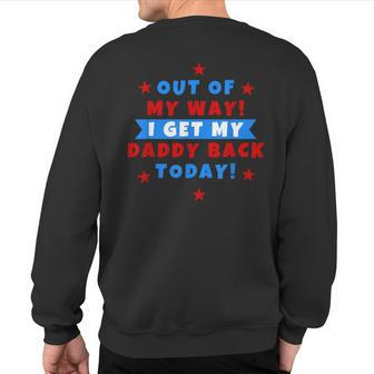 Out Of My Way I Get My Daddy Back Today Sweatshirt Back Print - Monsterry