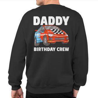 Daddy Birthday Crew Race Car Racing Car Driver Papa Dad Sweatshirt Back Print - Monsterry DE