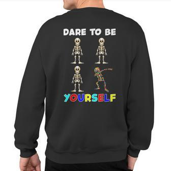 Dare To Be Yourself Autism Awareness Dabbing Skeleton Sweatshirt Back Print - Monsterry UK