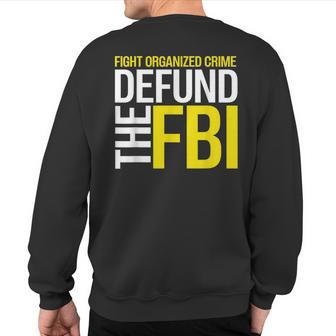 Defund The Fbi Federal Bureau Anti Fbi Corruption Sweatshirt Back Print - Monsterry DE