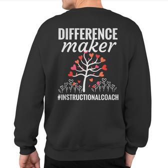 Difference Maker Instructional Coach Appreciation Sweatshirt Back Print - Monsterry AU