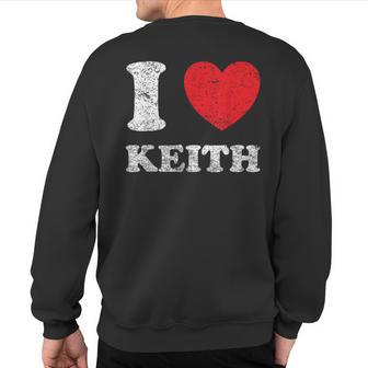 Distressed Grunge Worn Out Style I Love Keith Sweatshirt Back Print - Monsterry AU