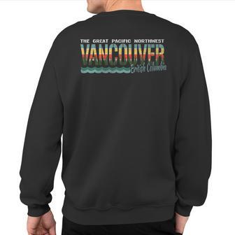 Distressed Retro Vancouver Bc Pacific Northwest Pnw Sweatshirt Back Print - Monsterry DE