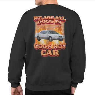We Are All Dogs In God's Hot Car Sweatshirt Back Print - Monsterry UK
