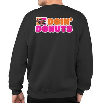 Doin' Donuts Car Lover Car Racing Turbo Drift Car Racer Sweatshirt Back Print - Monsterry