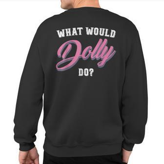 What Would Dolly Do Cursive Cowboy Graphic Sweatshirt Back Print - Monsterry CA
