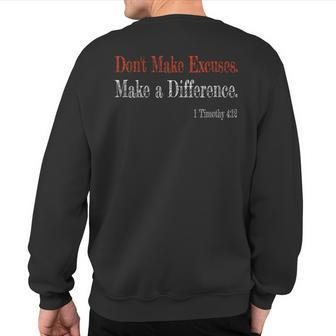 Don't Make Excuses Make A Difference 1 Timothy 412 T Sweatshirt Back Print - Monsterry UK