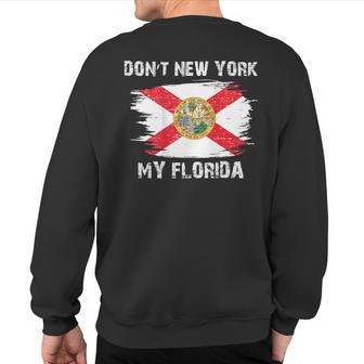 Don't New York My Florida On Back Sweatshirt Back Print - Monsterry CA