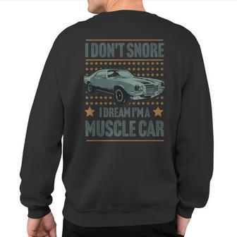 I Don't Snore I Dream I'm A Hot Rod Classic Muscle Car Sweatshirt Back Print - Monsterry