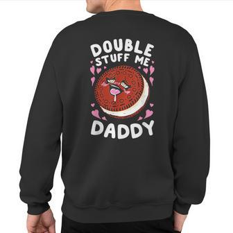 Double Stuff Me Daddy Sweatshirt Back Print | Mazezy
