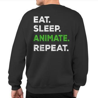 Eat Sleep Animate Repeat Animator Animation Lovers Sweatshirt Back Print - Monsterry CA