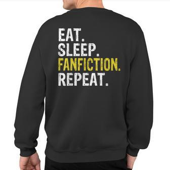 Eat Sleep Fanfiction Repeat Fan Fiction Sweatshirt Back Print - Monsterry