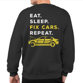 Eat Sleep Fix Cars Repeat Car Mechanic Automobile Expert Sweatshirt Back Print - Monsterry CA