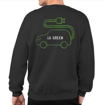 Electric Car Owner T Ecology Go Green Sweatshirt Back Print - Monsterry